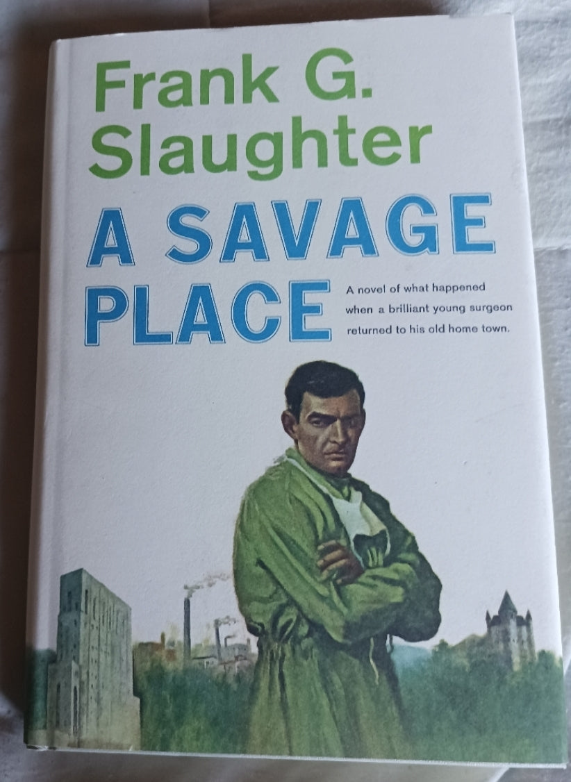 A Savage Place by Frank Gil Slaughter (HC, DJ, Very Fine Condition)