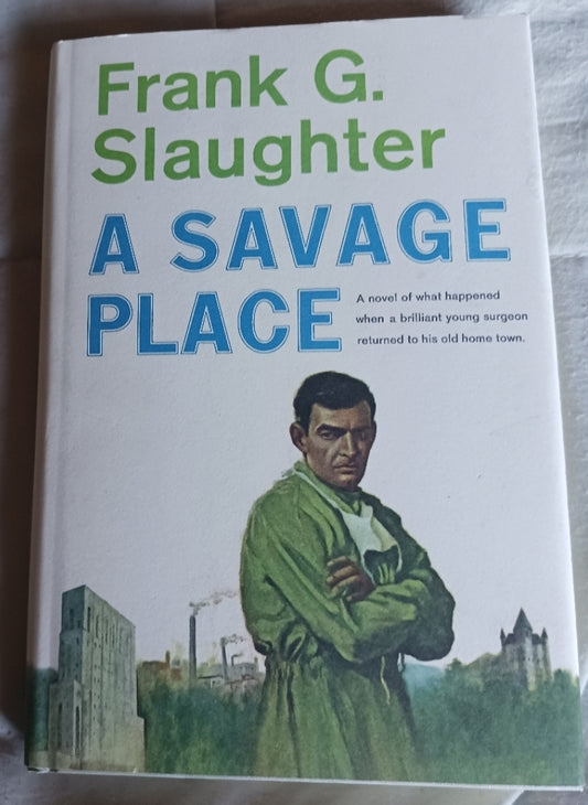 A Savage Place by Frank Gil Slaughter (HC, DJ, Very Fine Condition)